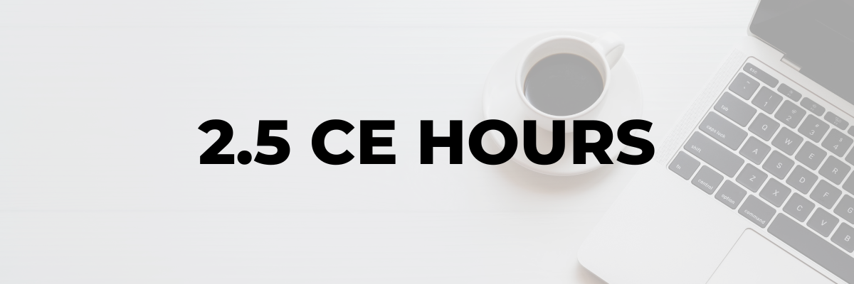 2.5 CE Hours